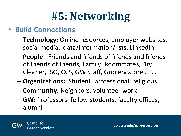 #5: Networking • Build Connections – Technology: Online resources, employer websites, social media, data/information/lists,