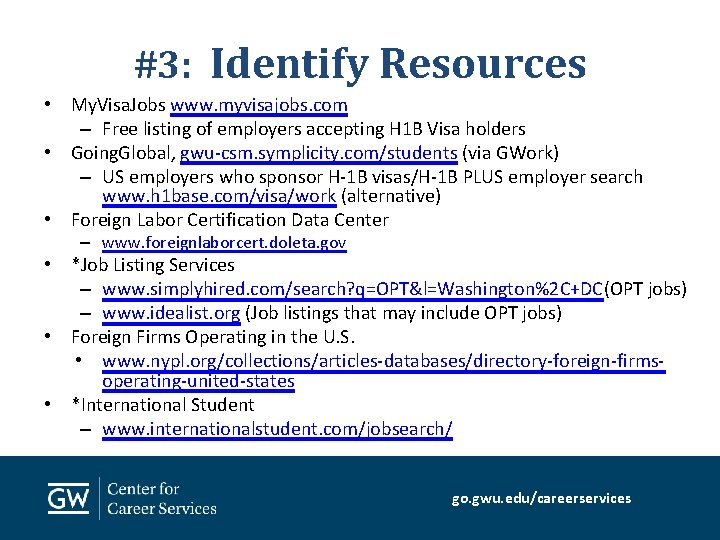 #3: Identify Resources • My. Visa. Jobs www. myvisajobs. com – Free listing of