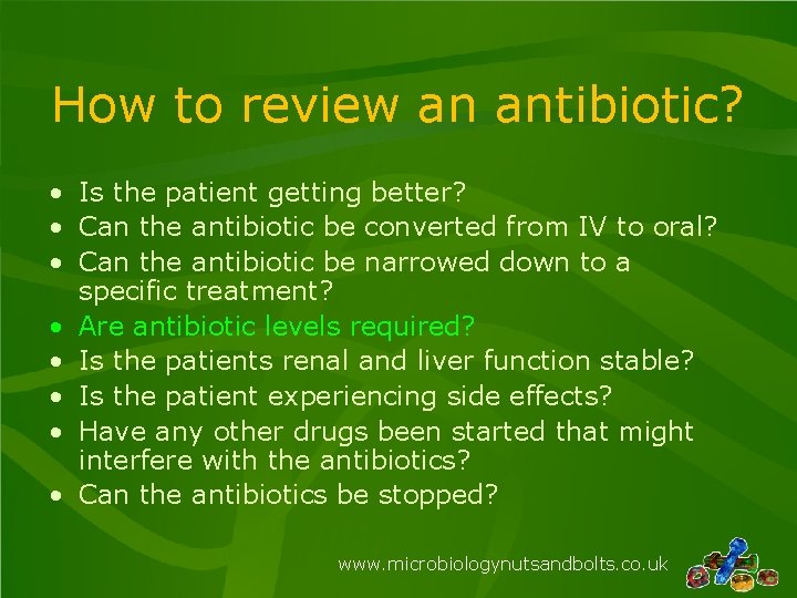 How to review an antibiotic? • Is the patient getting better? • Can the