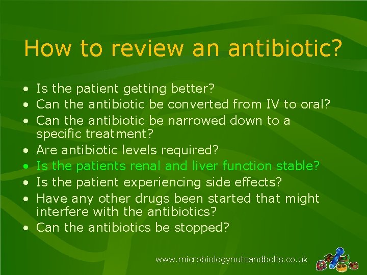 How to review an antibiotic? • Is the patient getting better? • Can the