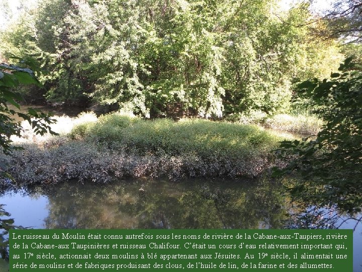 Le ruisseau du Moulin était connu autrefois sous les noms de rivière de la