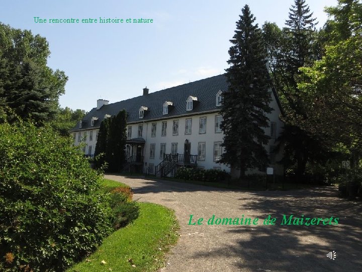 Une rencontre entre histoire et nature Le domaine de Maizerets 