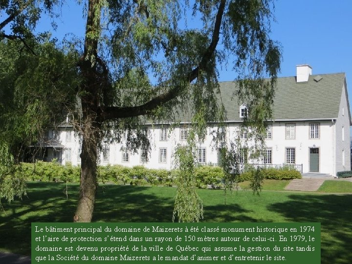 Le bâtiment principal du domaine de Maizerets à été classé monument historique en 1974