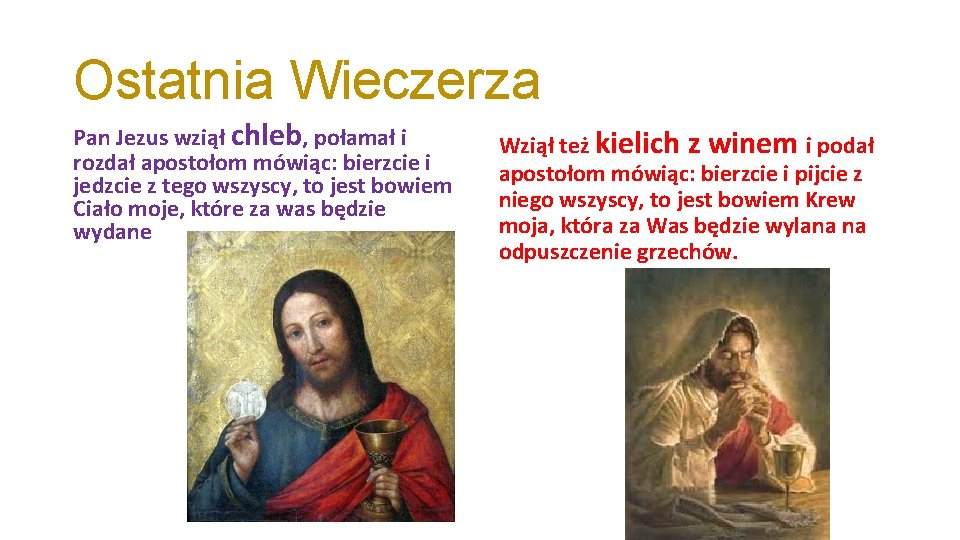 Ostatnia Wieczerza Pan Jezus wziął chleb, połamał i rozdał apostołom mówiąc: bierzcie i jedzcie