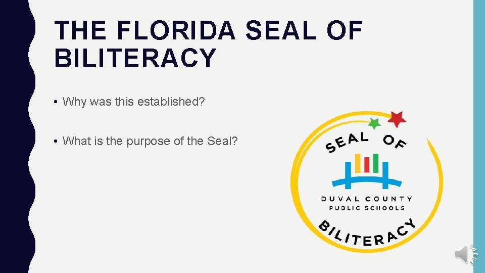 THE FLORIDA SEAL OF BILITERACY • Why was this established? • What is the