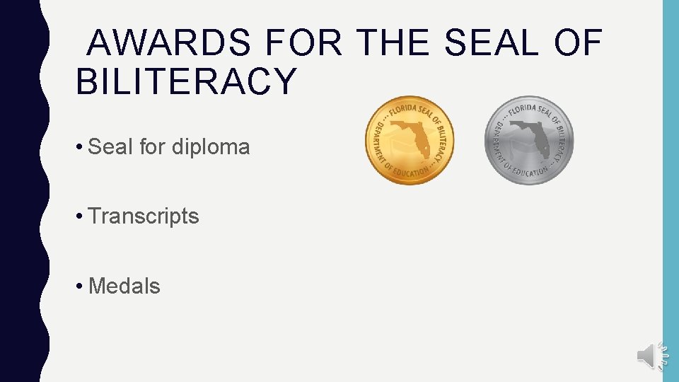AWARDS FOR THE SEAL OF BILITERACY • Seal for diploma • Transcripts • Medals