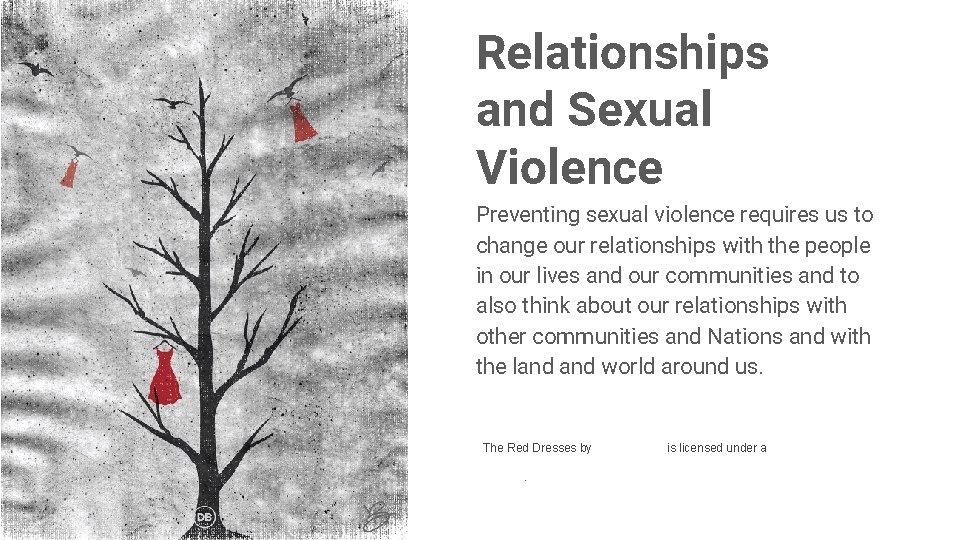 Relationships and Sexual Violence Preventing sexual violence requires us to change our relationships with