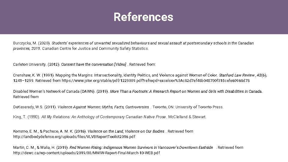 References Burczycka, M. (2020). Students’ experiences of unwanted sexualized behaviours and sexual assault at