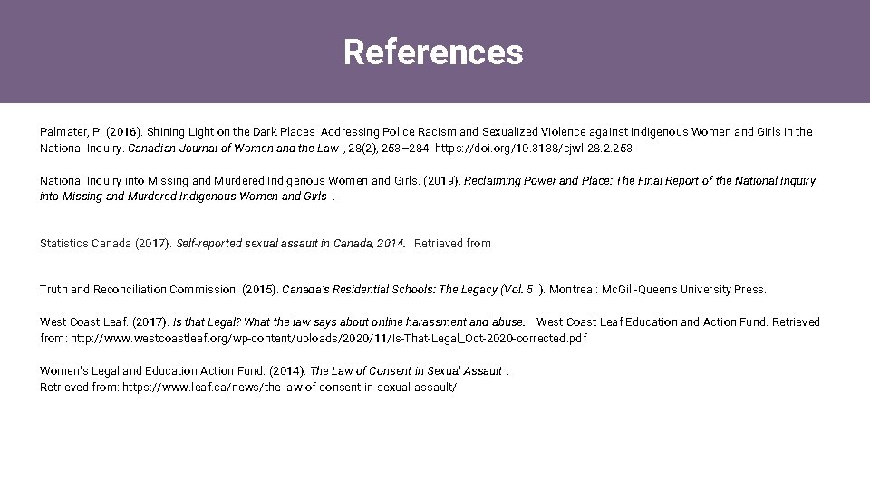 References Palmater, P. (2016). Shining Light on the Dark Places Addressing Police Racism and