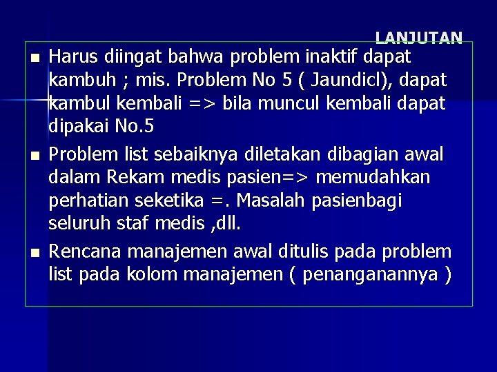 LANJUTAN n n n Harus diingat bahwa problem inaktif dapat kambuh ; mis. Problem