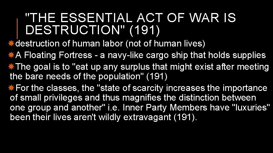 "THE ESSENTIAL ACT OF WAR IS DESTRUCTION" (191) destruction of human labor (not of