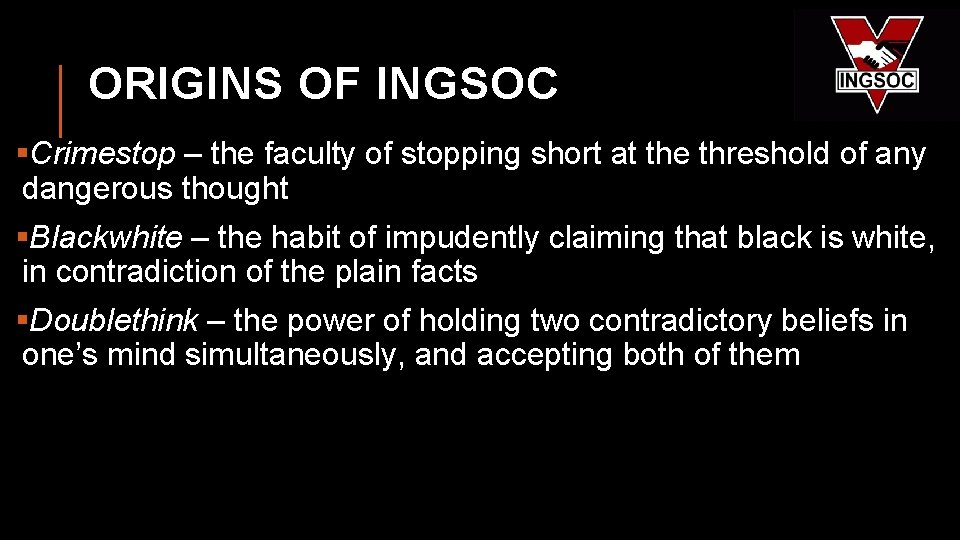 ORIGINS OF INGSOC §Crimestop – the faculty of stopping short at the threshold of