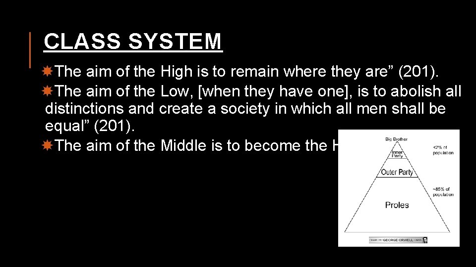 CLASS SYSTEM The aim of the High is to remain where they are” (201).