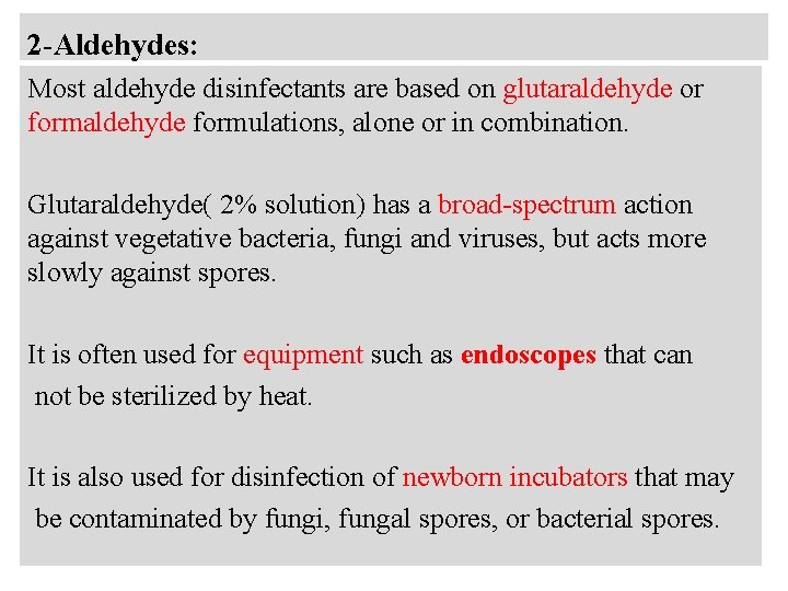 2 -Aldehydes: Most aldehyde disinfectants are based on glutaraldehyde or formaldehyde formulations, alone or