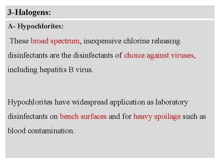 3 -Halogens: A- Hypochlorites: These broad spectrum, inexpensive chlorine releasing disinfectants are the disinfectants