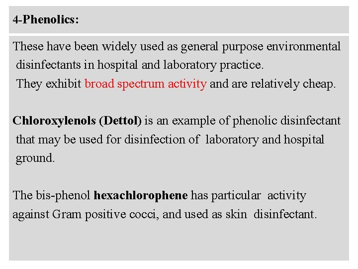 4 -Phenolics: These have been widely used as general purpose environmental disinfectants in hospital