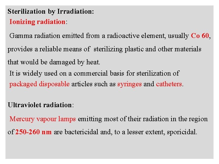 a Sterilization by Irradiation: Ionizing radiation: Gamma radiation emitted from a radioactive element, usually