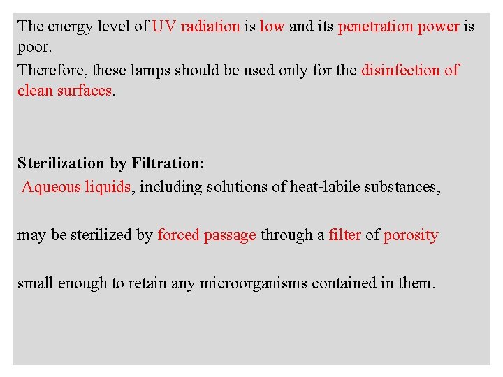 A The energy level of UV radiation is low and its penetration power is