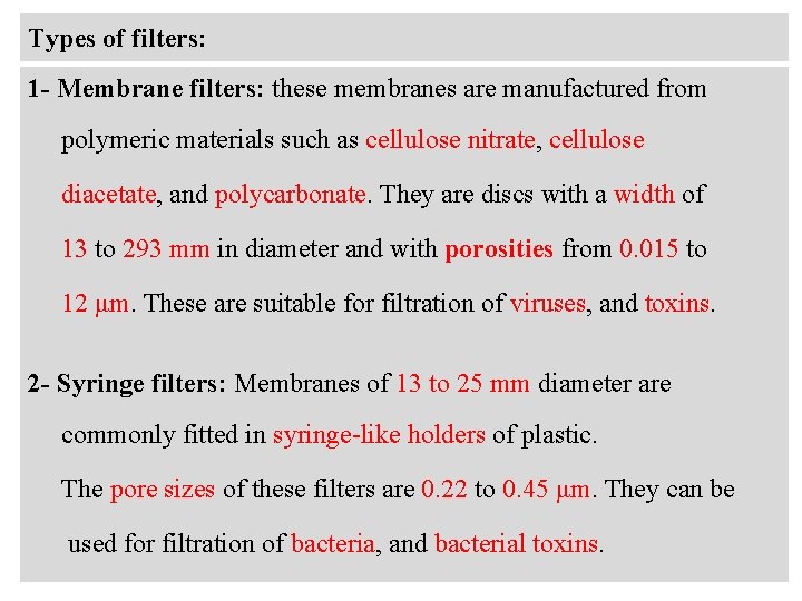 Types of filters: 1 - Membrane filters: these membranes are manufactured from polymeric materials