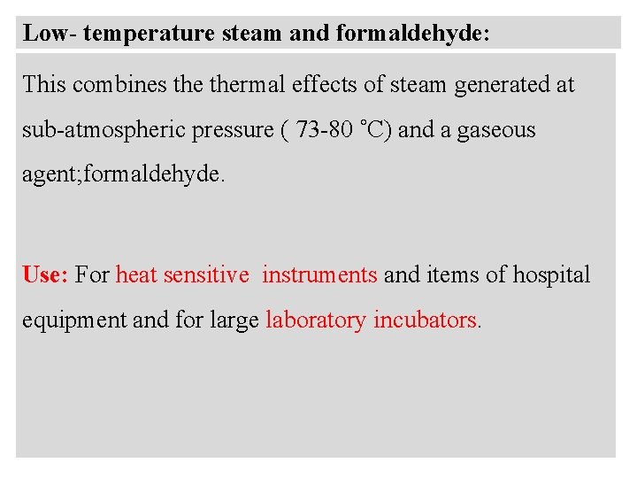 Low- temperature steam and formaldehyde: This combines thermal effects of steam generated at sub-atmospheric