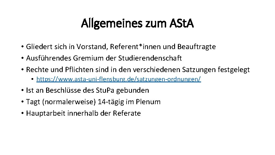 Allgemeines zum ASt. A • Gliedert sich in Vorstand, Referent*innen und Beauftragte • Ausführendes