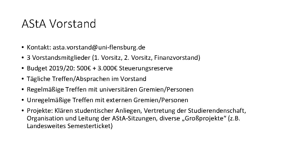 ASt. A Vorstand • • Kontakt: asta. vorstand@uni-flensburg. de 3 Vorstandsmitglieder (1. Vorsitz, 2.