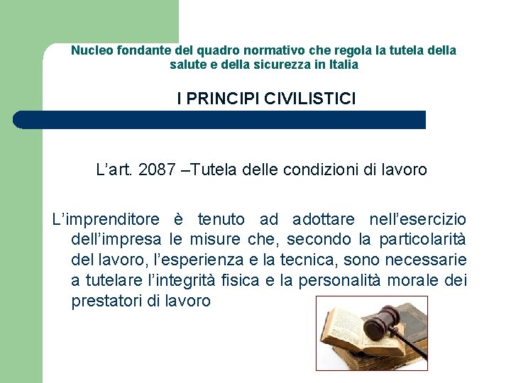 Nucleo fondante del quadro normativo che regola la tutela della salute e della sicurezza