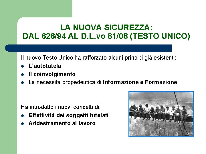 LA NUOVA SICUREZZA: DAL 626/94 AL D. L. vo 81/08 (TESTO UNICO) Il nuovo