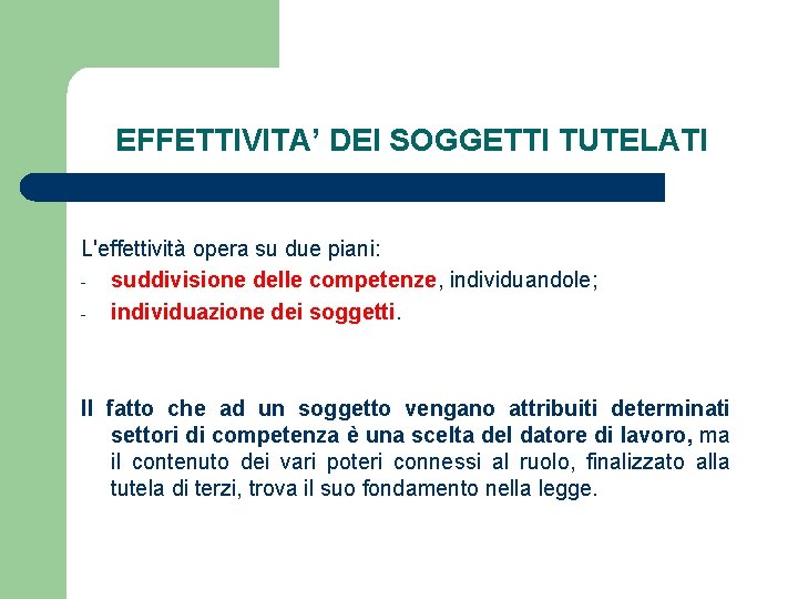 EFFETTIVITA’ DEI SOGGETTI TUTELATI L'effettività opera su due piani: - suddivisione delle competenze, individuandole;