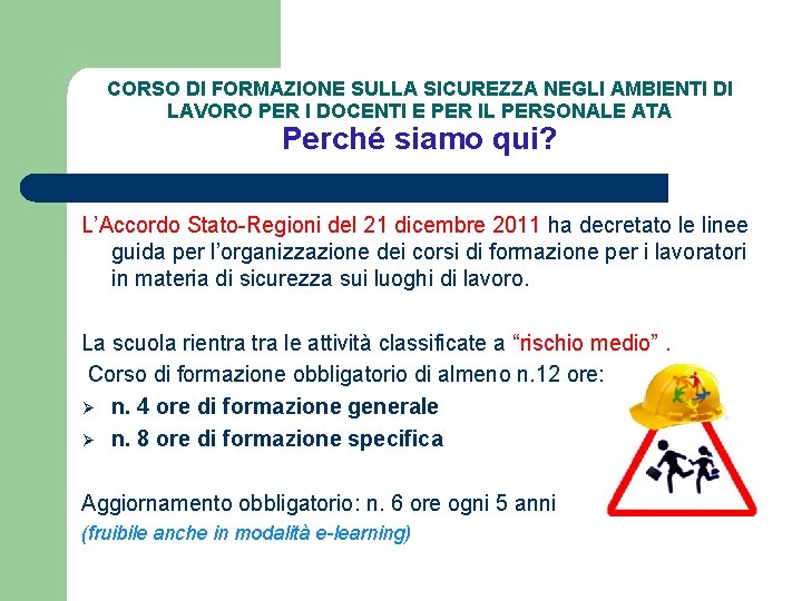 CORSO DI FORMAZIONE SULLA SICUREZZA NEGLI AMBIENTI DI LAVORO PER I DOCENTI E PER