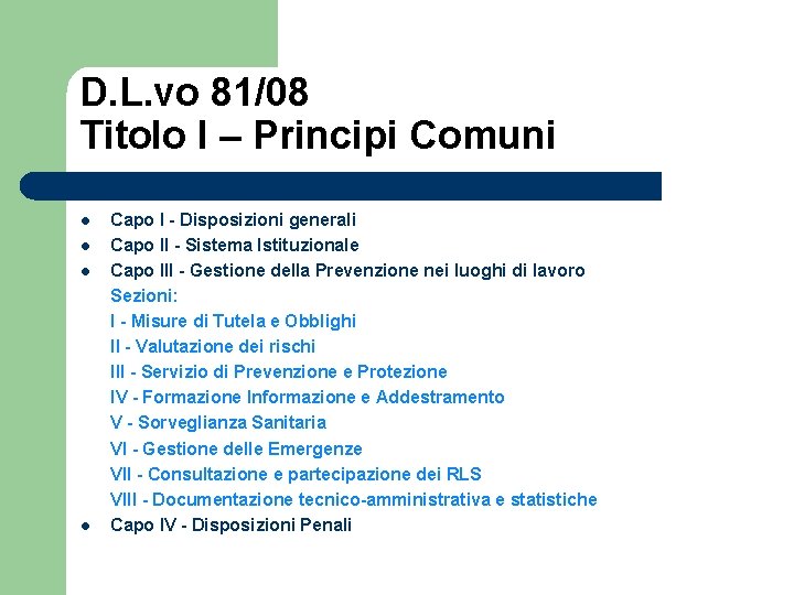 D. L. vo 81/08 Titolo I – Principi Comuni l l Capo I -