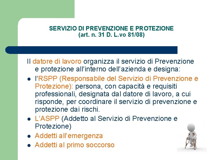 SERVIZIO DI PREVENZIONE E PROTEZIONE (art. n. 31 D. L. vo 81/08) Il datore