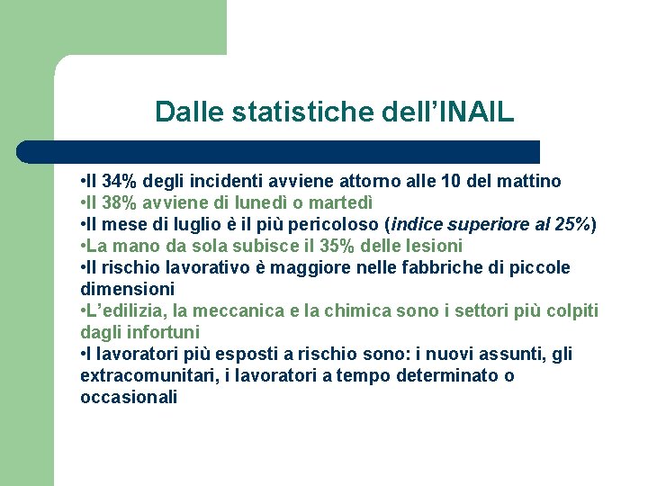 Dalle statistiche dell’INAIL • Il 34% degli incidenti avviene attorno alle 10 del mattino