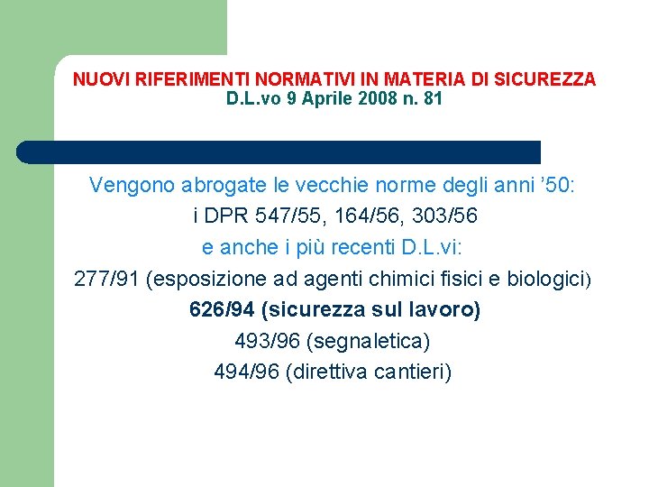 NUOVI RIFERIMENTI NORMATIVI IN MATERIA DI SICUREZZA D. L. vo 9 Aprile 2008 n.