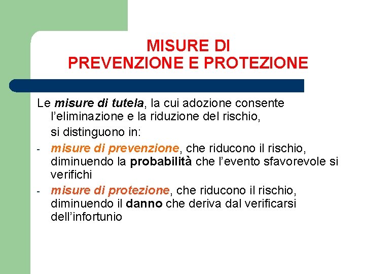 MISURE DI PREVENZIONE E PROTEZIONE Le misure di tutela, la cui adozione consente l’eliminazione