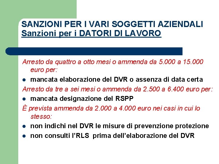 SANZIONI PER I VARI SOGGETTI AZIENDALI Sanzioni per i DATORI DI LAVORO Arresto da