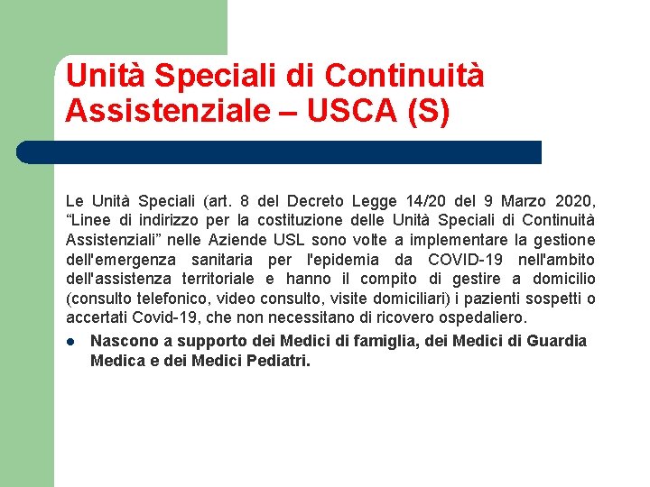 Unità Speciali di Continuità Assistenziale – USCA (S) Le Unità Speciali (art. 8 del