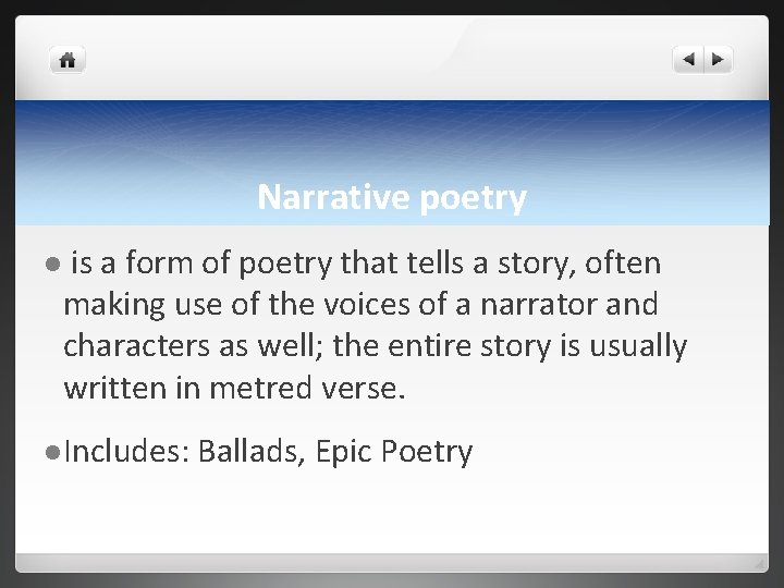 Narrative poetry l is a form of poetry that tells a story, often making