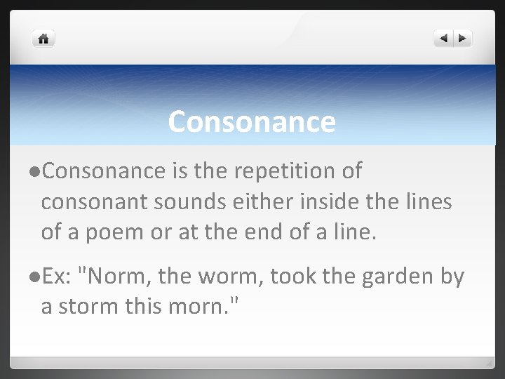 Consonance l. Consonance is the repetition of consonant sounds either inside the lines of