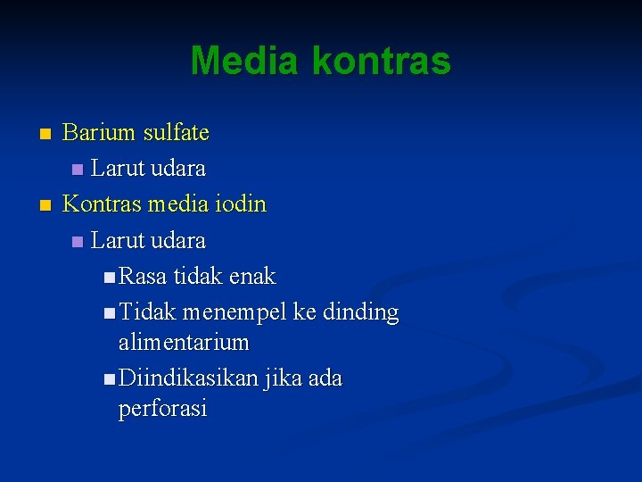 Media kontras n n Barium sulfate n Larut udara Kontras media iodin n Larut