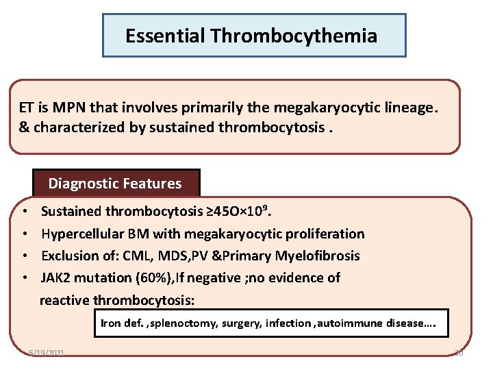 Essential Thrombocythemia ET is MPN that involves primarily the megakaryocytic lineage. & characterized by