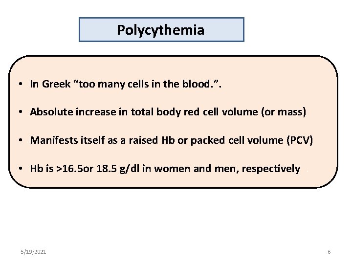 Polycythemia • In Greek “too many cells in the blood. ”. • Absolute increase