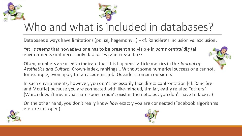 Who and what is included in databases? Databases always have limitations (police, hegemony…) –