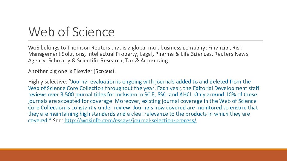 Web of Science Wo. S belongs to Thomson Reuters that is a global multibusiness