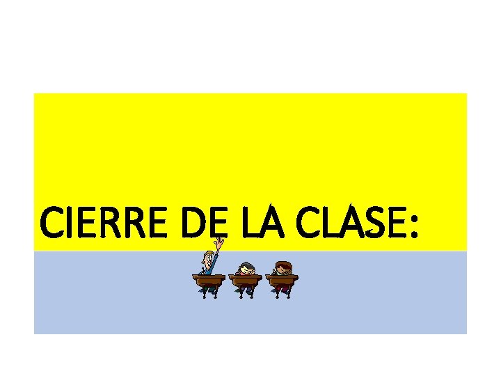 CIERRE DE LA CLASE: 