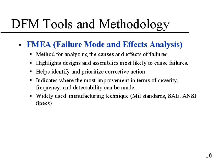 DFM Tools and Methodology § FMEA (Failure Mode and Effects Analysis) § § Method