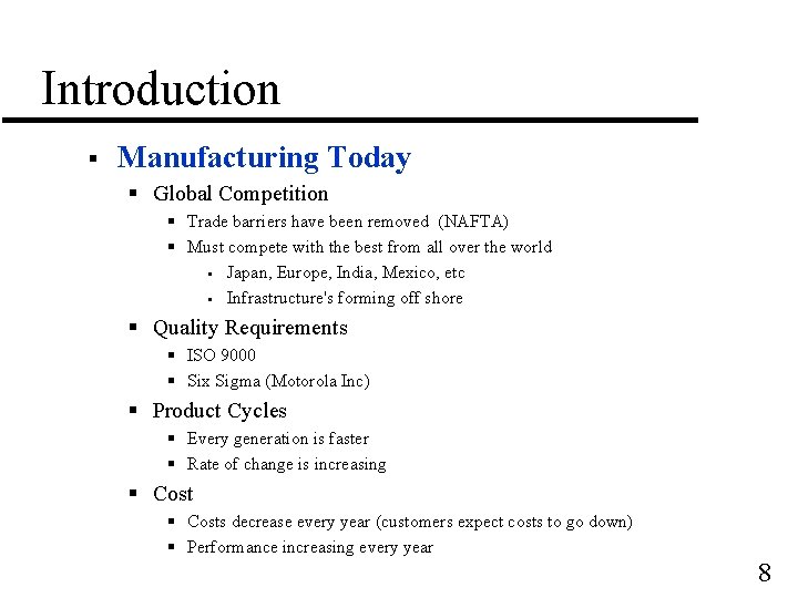 Introduction § Manufacturing Today § Global Competition § Trade barriers have been removed (NAFTA)