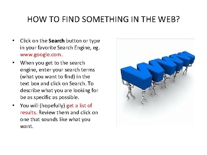 HOW TO FIND SOMETHING IN THE WEB? • Click on the Search button or