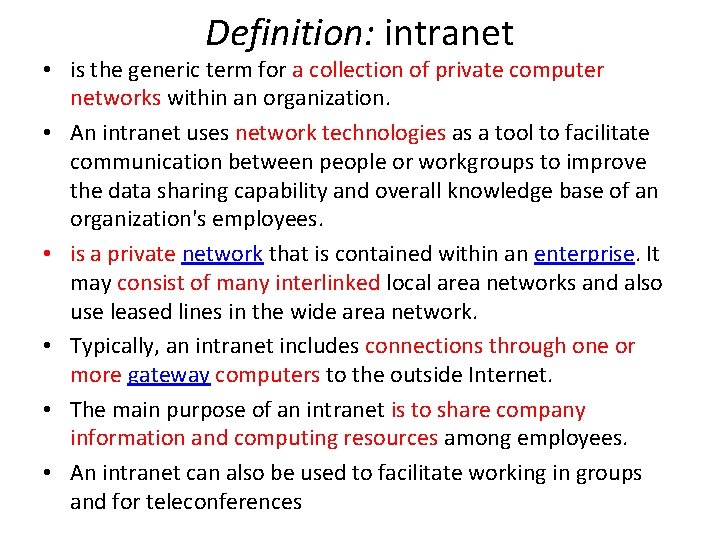 Definition: intranet • is the generic term for a collection of private computer networks