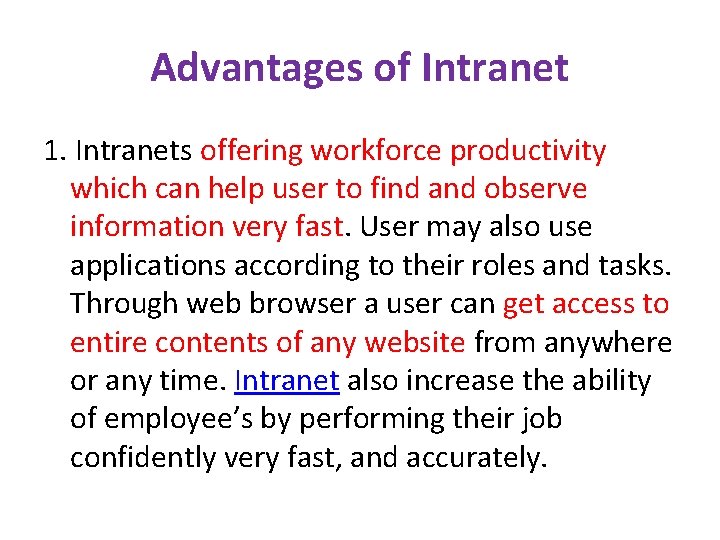 Advantages of Intranet 1. Intranets offering workforce productivity which can help user to find